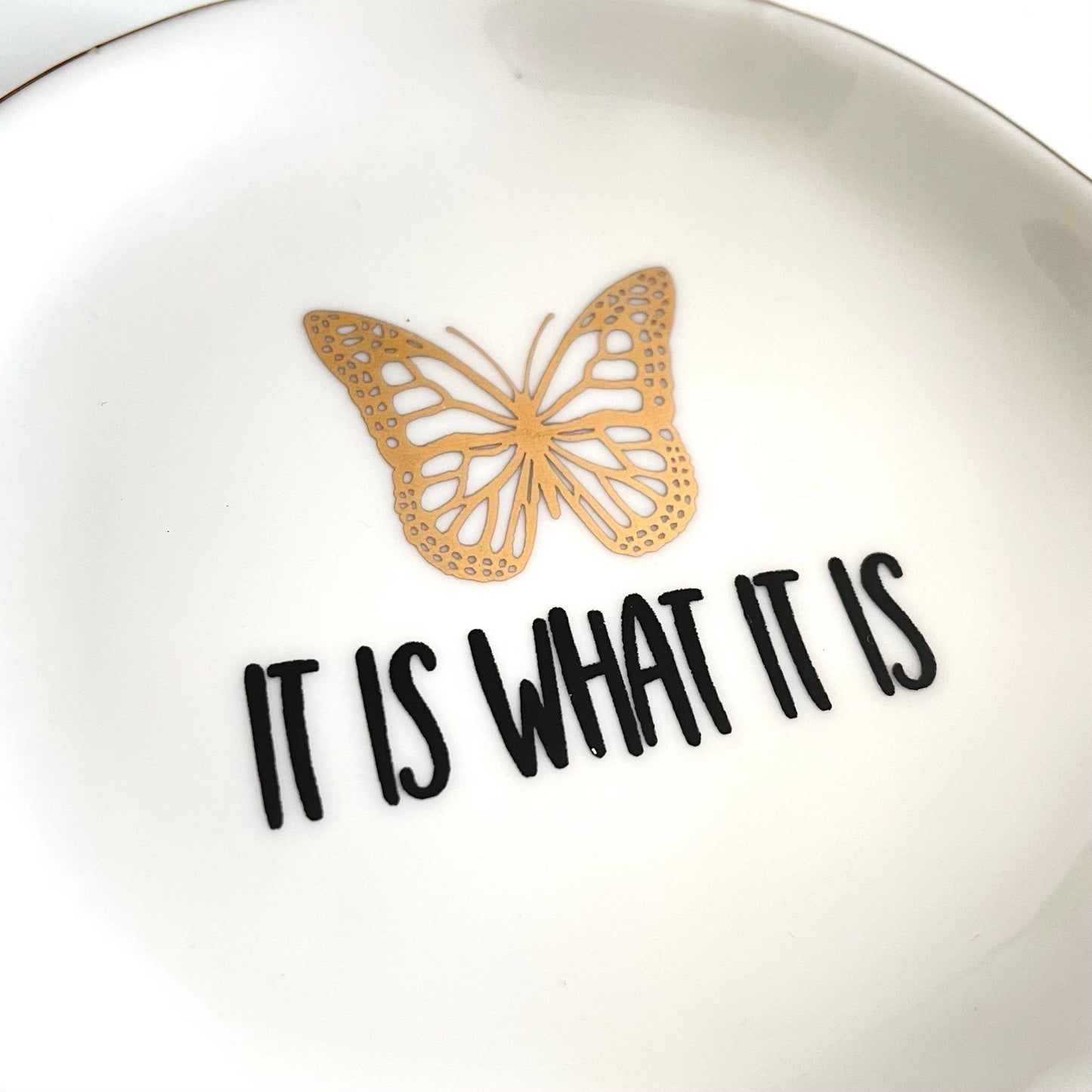 It Is What It Is Butterfly Trinket Tray