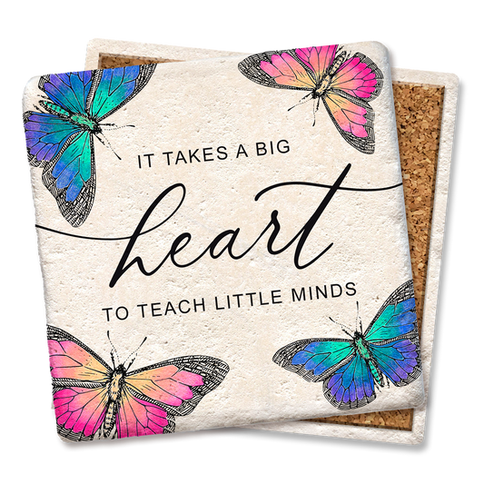 It Takes A Big Heart To Teach Little Minds Coaster