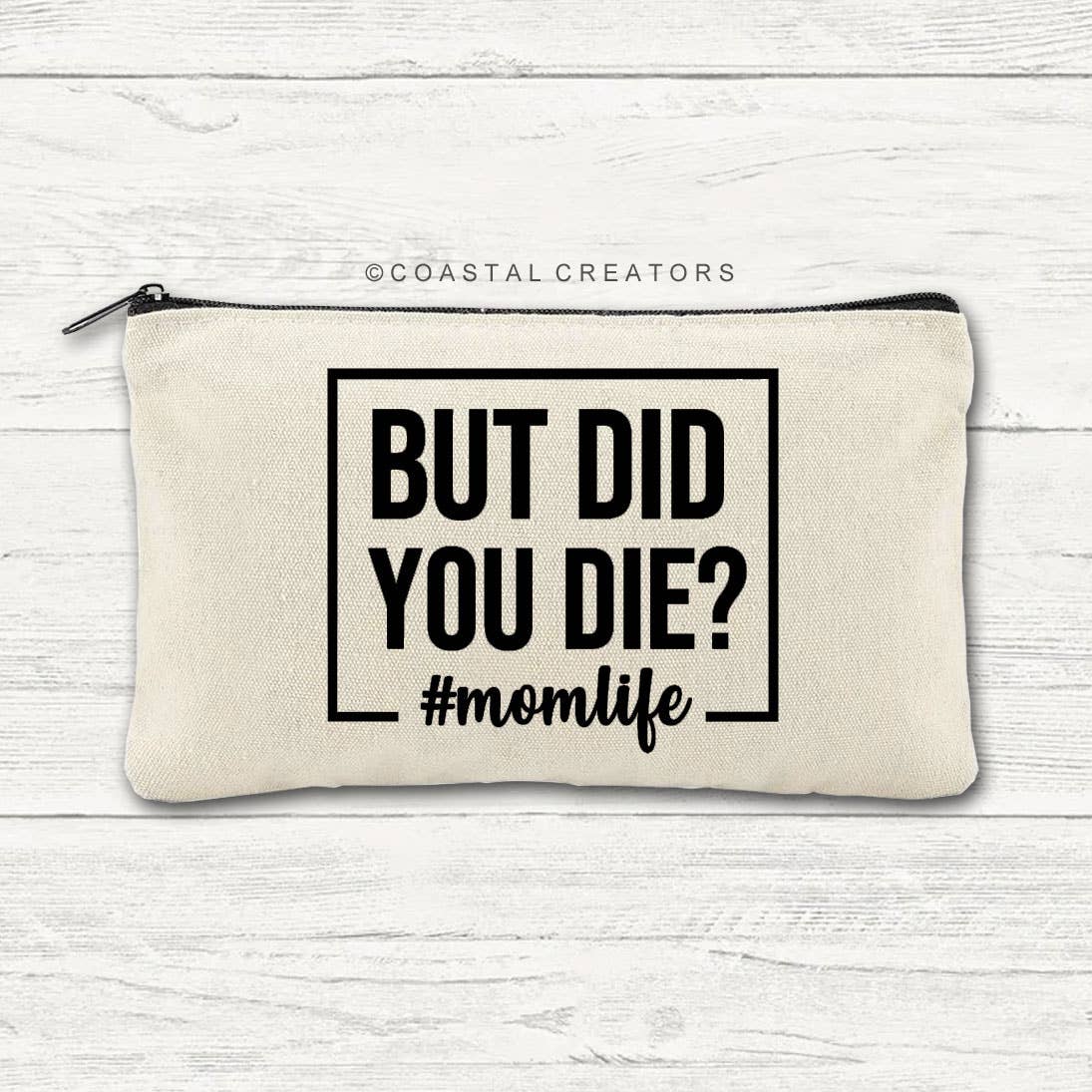 But Did You Die? Canvas Multi-Purpose Zipper Bag (Unlined)